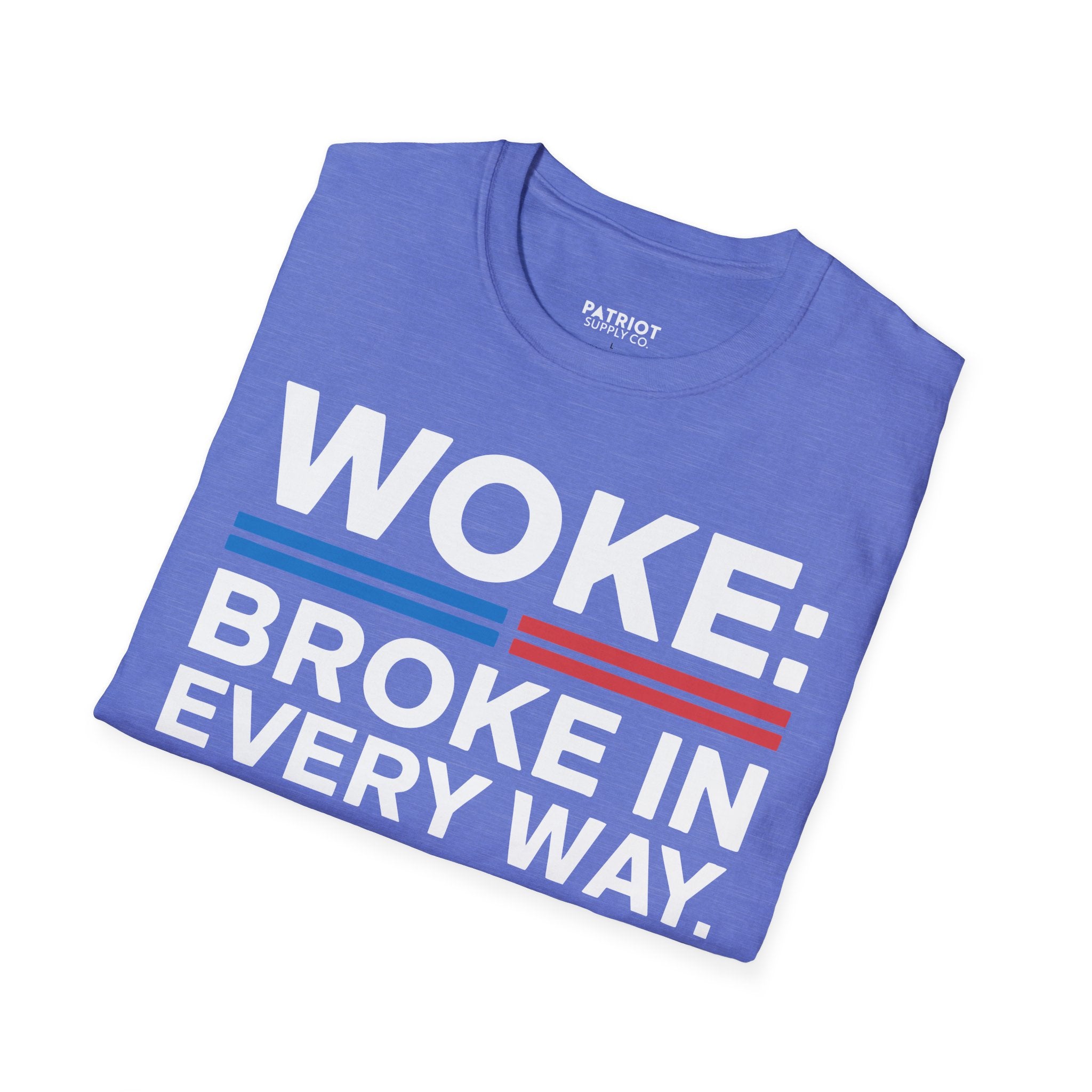Woke Broke In Every Way - Conservative Anti-Woke Statement T-Shirt