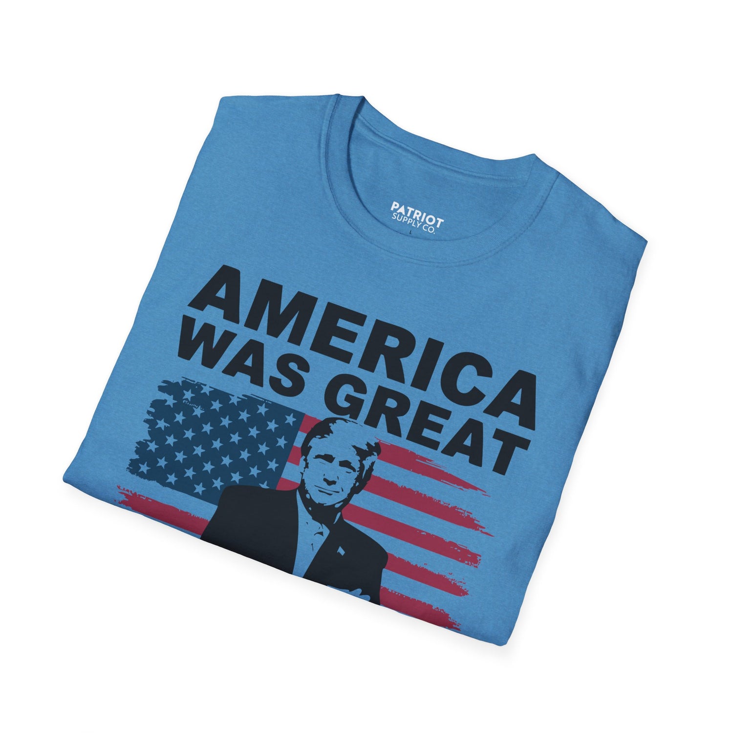 America Was Great, Trump Made It Greater - MAGA Patriotic Statement T-Shirt