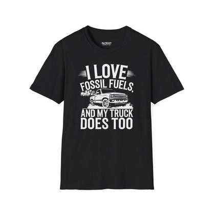 I Love Fossil Fuels And My Truck Does Too - Conservative Energy Independence T-Shirt