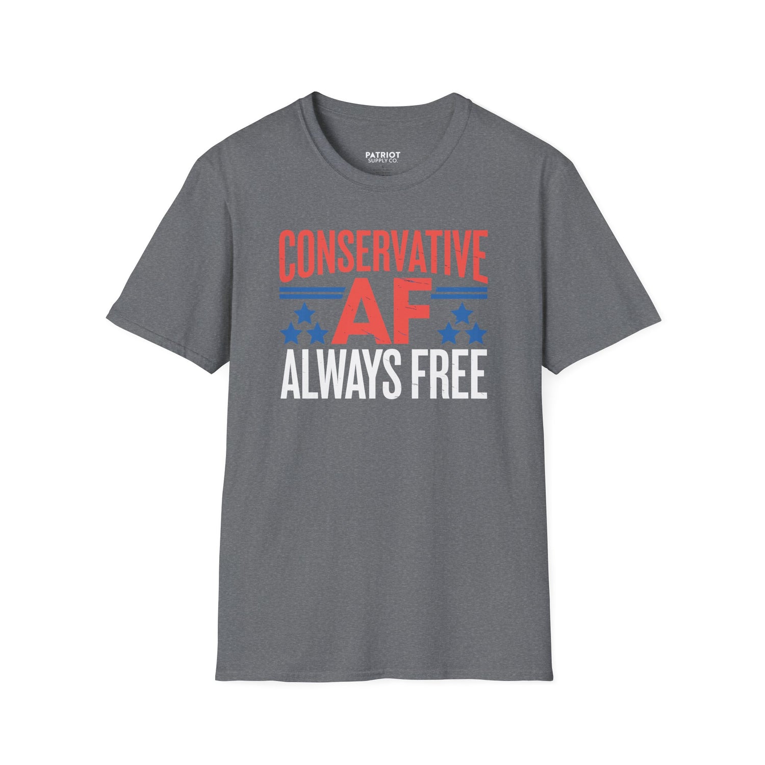Conservative AF Always Free - Unapologetic Conservative Pride T-Shirt