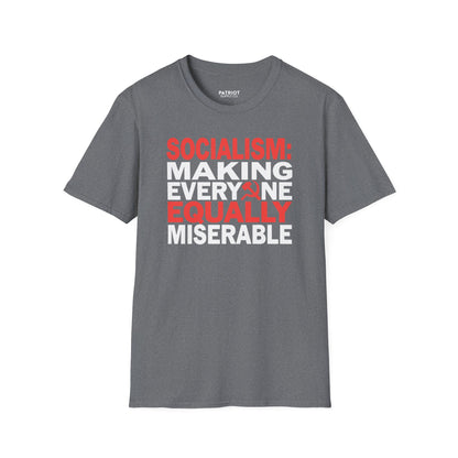 Socialism: Making Everyone Equally Miserable - Conservative Anti-Socialist Statement T-Shirt