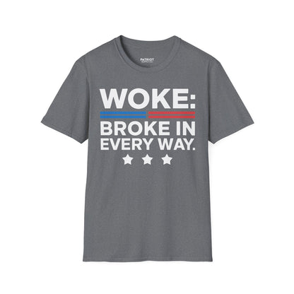Woke Broke In Every Way - Conservative Anti-Woke Statement T-Shirt
