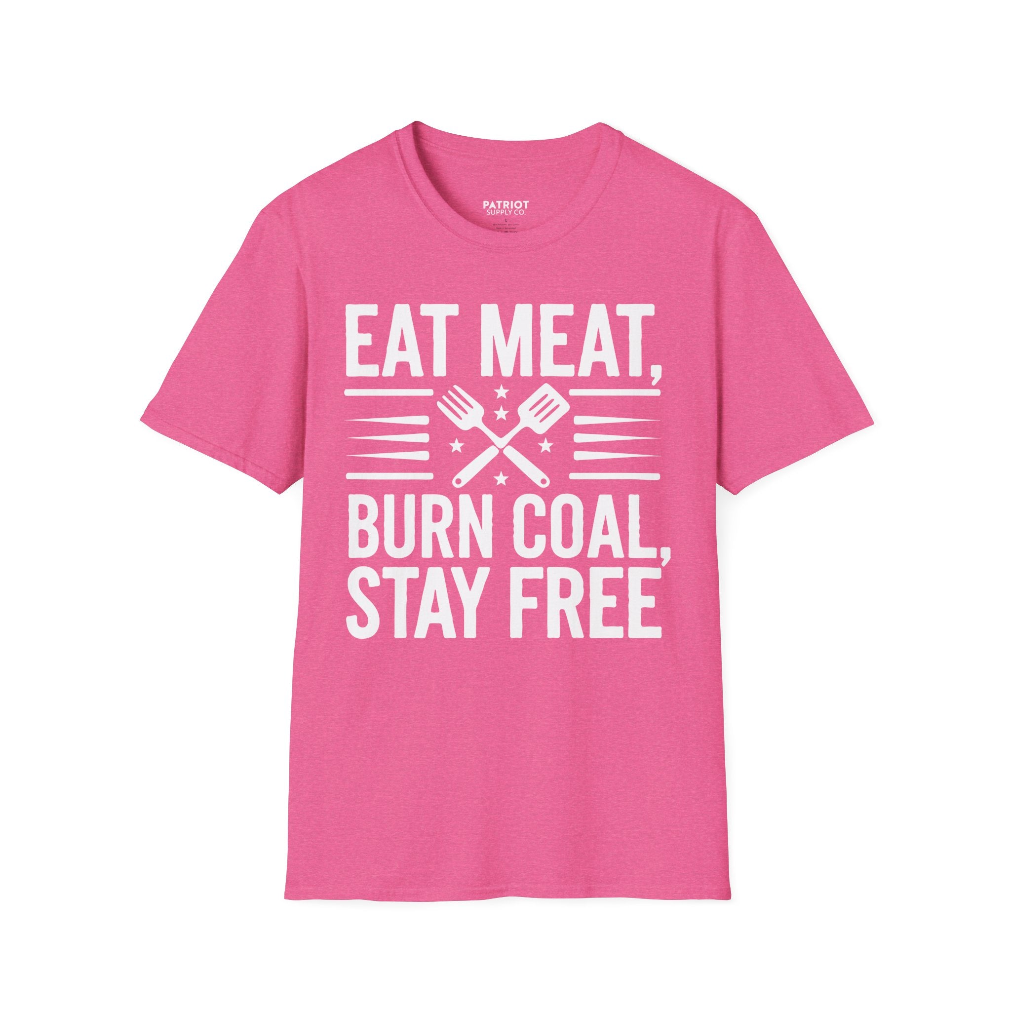 Eat Meat, Burn Coal, Stay Free - Conservative Freedom Statement T-Shirt