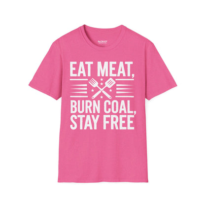 Eat Meat, Burn Coal, Stay Free - Conservative Freedom Statement T-Shirt