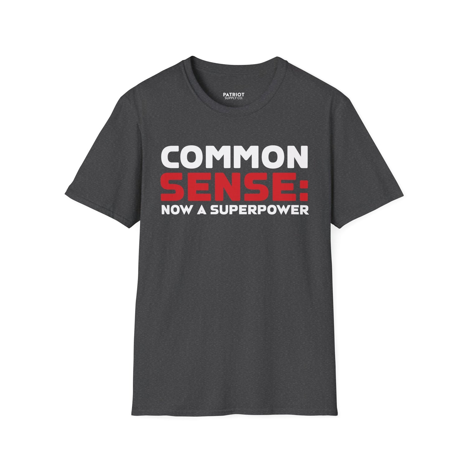 Common Sense Now A Superpower - Conservative Truth Statement T-Shirt