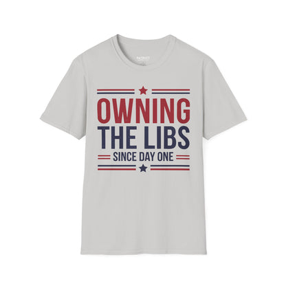 Owning The Libs Since Day One - Proud Americans Patriotic T-Shirt - Conservative Election Statement Tee | American Pride Celebration Apparel