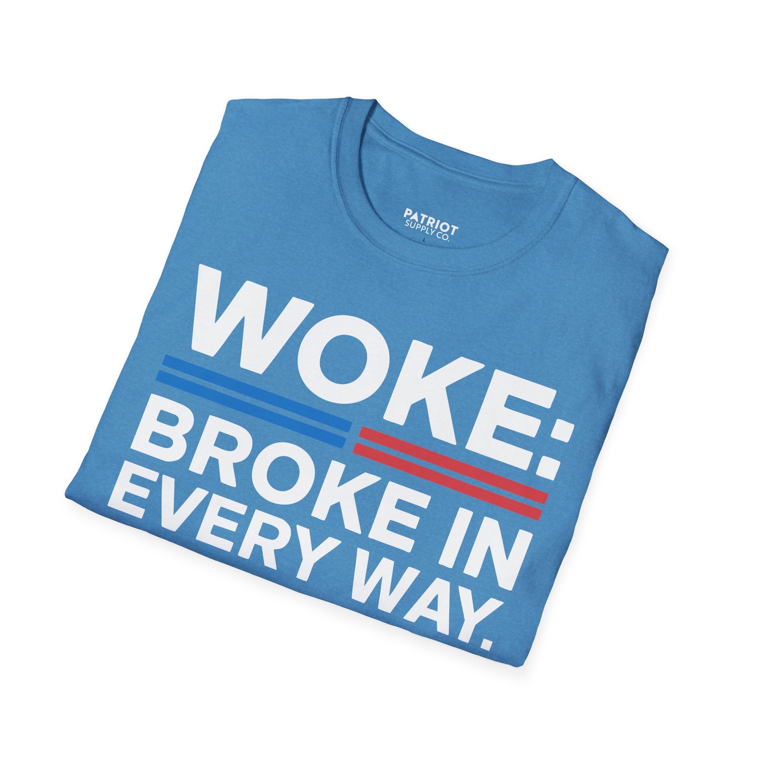 Woke Broke In Every Way - Conservative Anti-Woke Statement T-Shirt