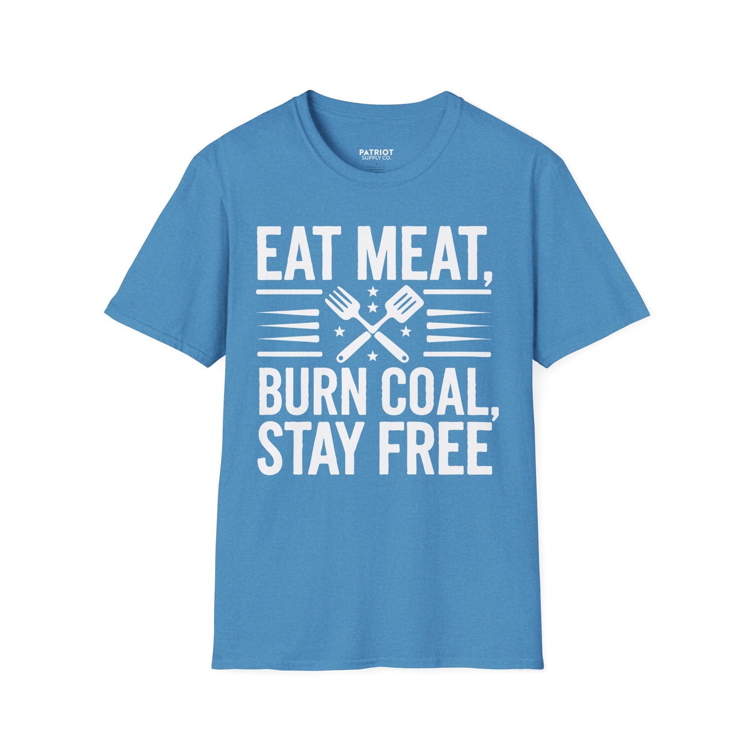 Eat Meat, Burn Coal, Stay Free - Conservative Freedom Statement T-Shirt