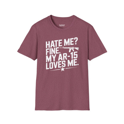 Hate Me? Fine. My AR-15 Loves Me. - Second Amendment Pride T-Shirt