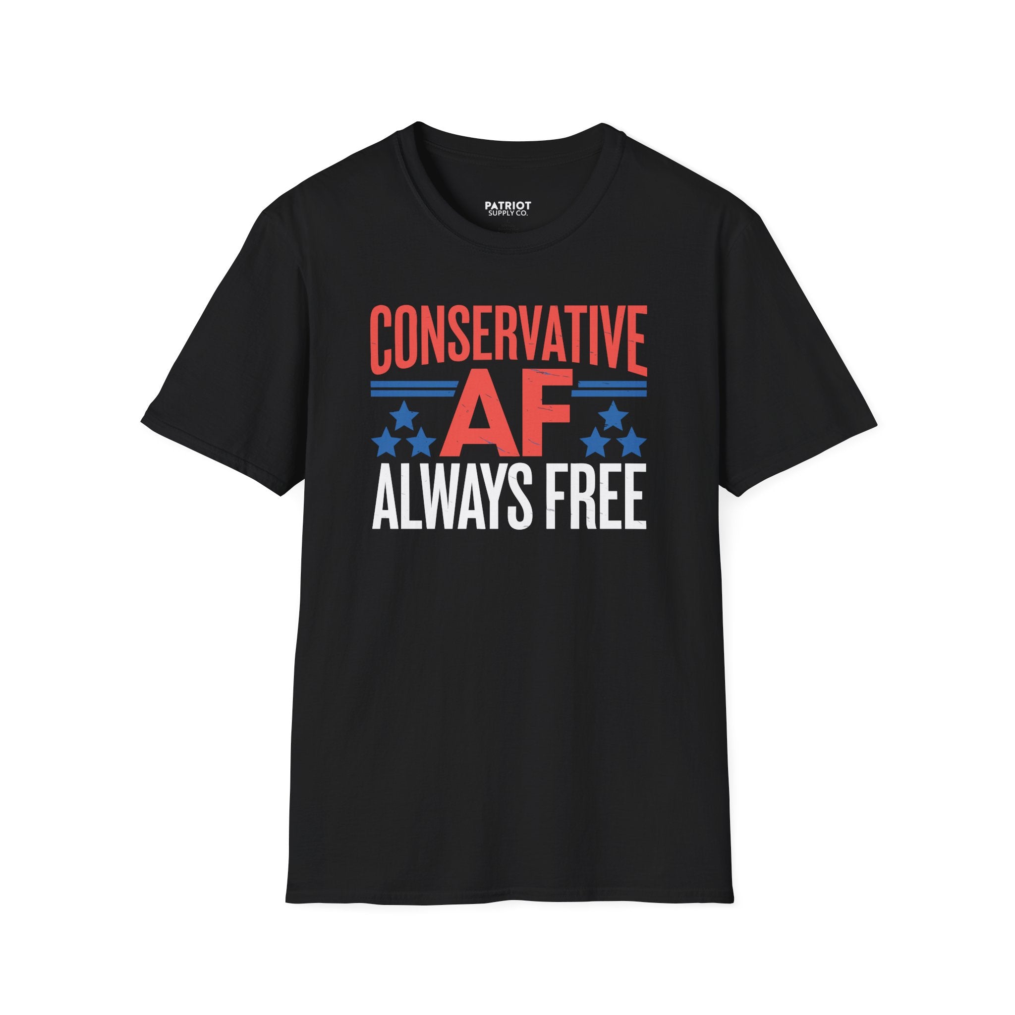Conservative AF Always Free - Unapologetic Conservative Pride T-Shirt