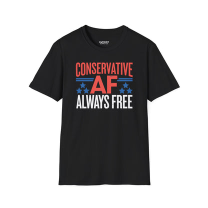 Conservative AF Always Free - Unapologetic Conservative Pride T-Shirt