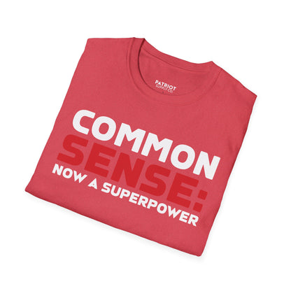 Common Sense Now A Superpower - Conservative Truth Statement T-Shirt