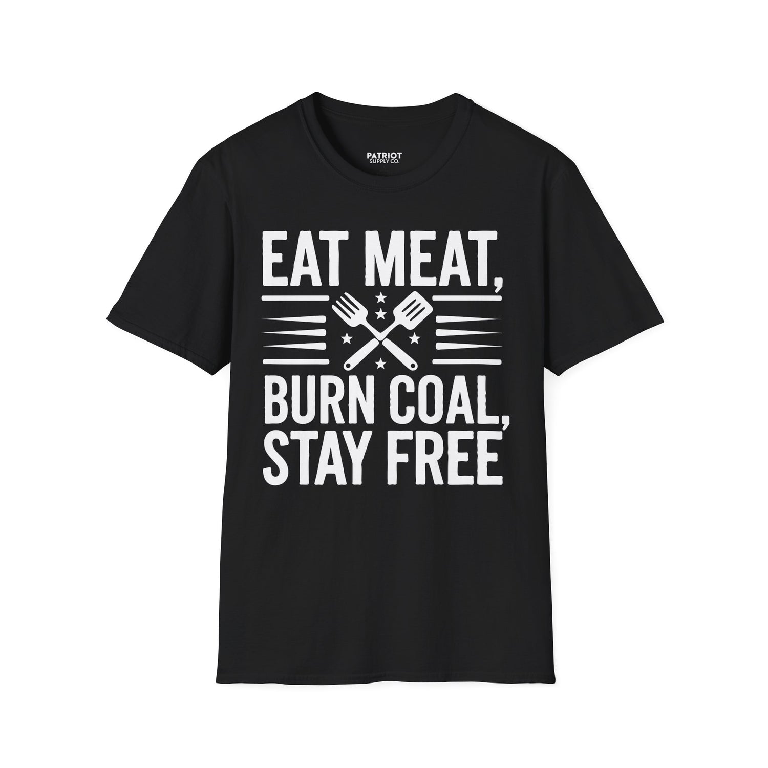 Eat Meat, Burn Coal, Stay Free - Conservative Freedom Statement T-Shirt