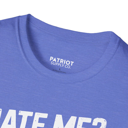 Hate Me? Fine. My AR-15 Loves Me. - Second Amendment Pride T-Shirt