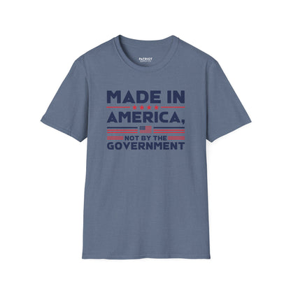 Made In America Not By The Government - Free Enterprise Statement T-Shirt