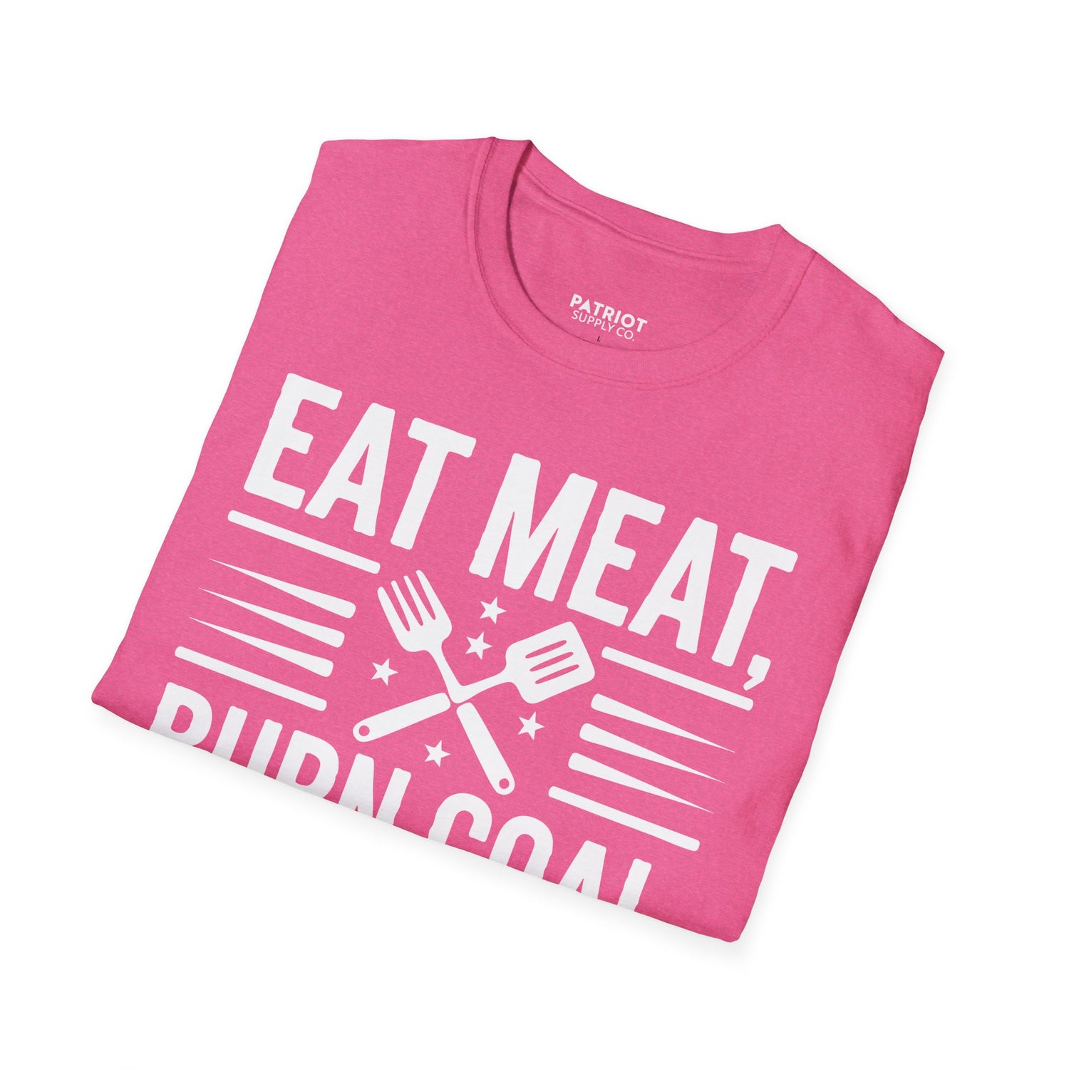 Eat Meat, Burn Coal, Stay Free - Conservative Freedom Statement T-Shirt