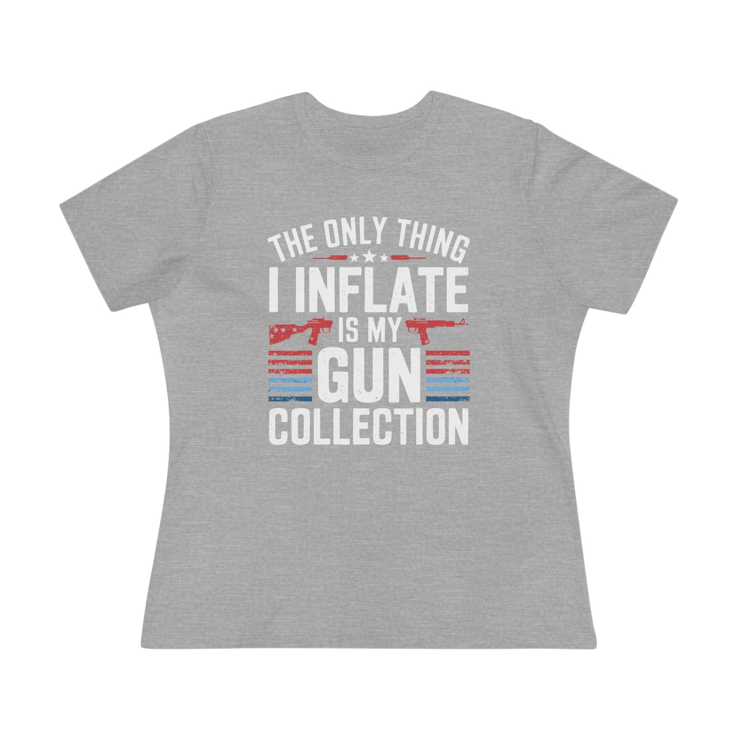 The Only Thing I Inflate Is My Gun Collection Women&