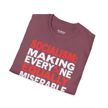 Socialism: Making Everyone Equally Miserable - Conservative Anti-Socialist Statement T-Shirt
