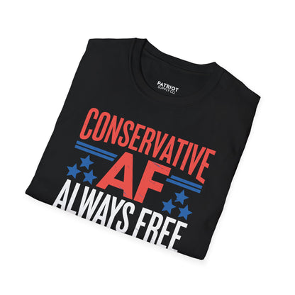 Conservative AF Always Free - Unapologetic Conservative Pride T-Shirt