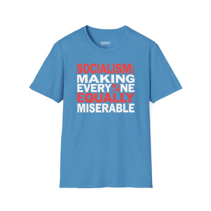 Socialism: Making Everyone Equally Miserable - Conservative Anti-Socialist Statement T-Shirt