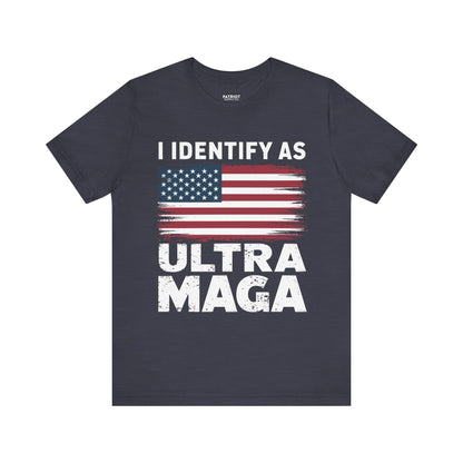 I Identify as Ultra MAGA T-Shirt - Conservative Identity Statement Tee | Patriotic Political Pride Apparel