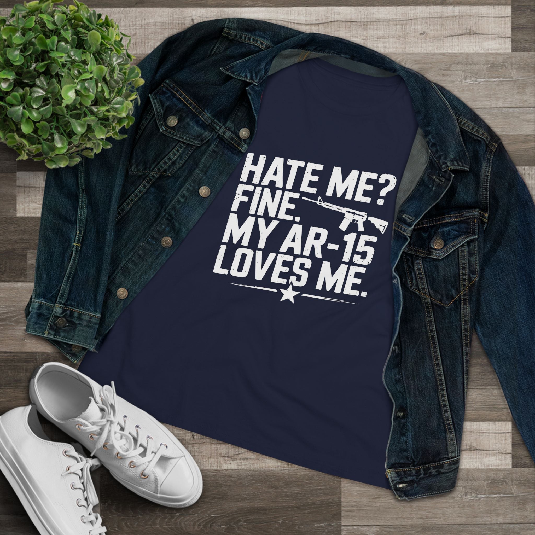 Hate Me Fine My AR-15 Loves Me Women&