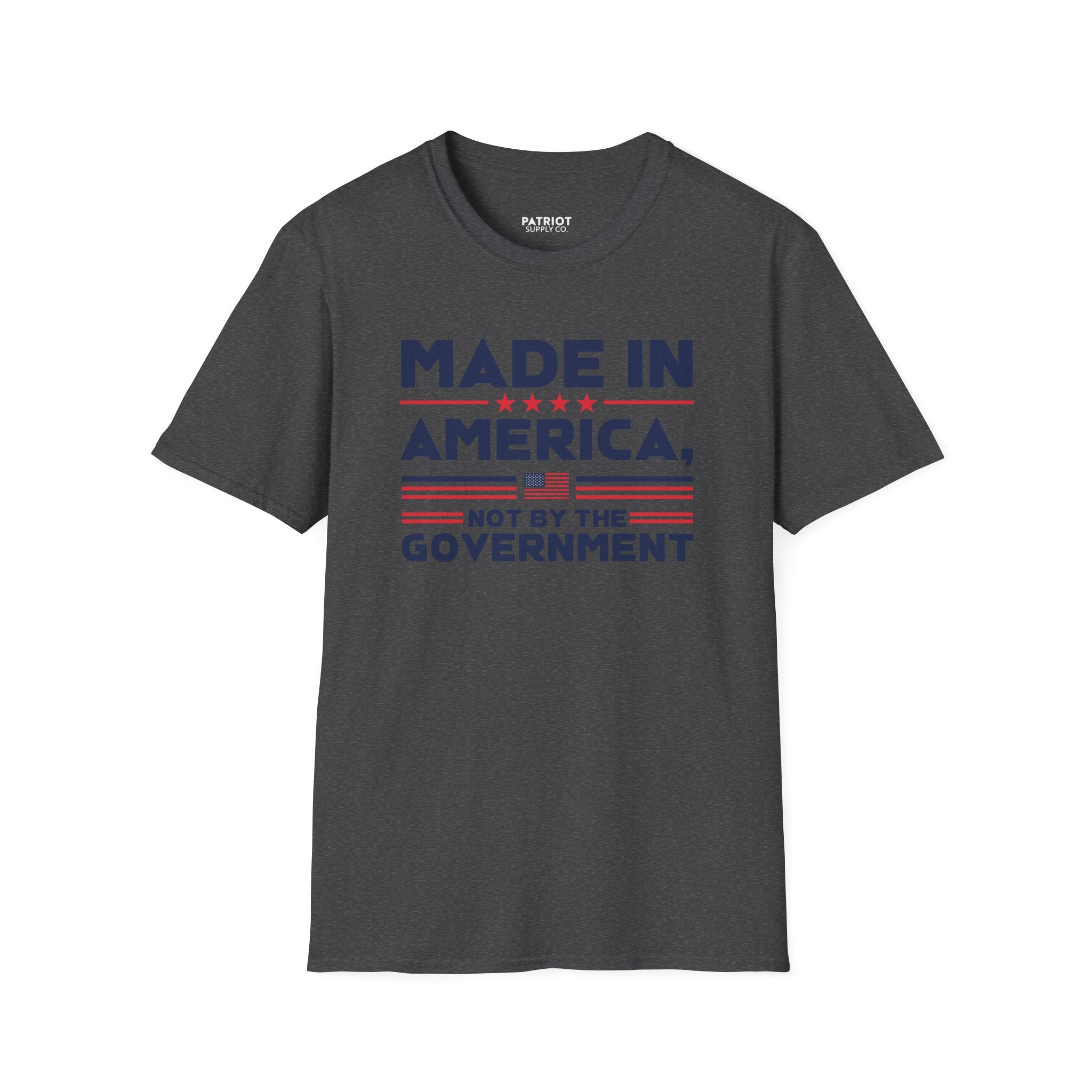Made In America Not By The Government - Free Enterprise Statement T-Shirt
