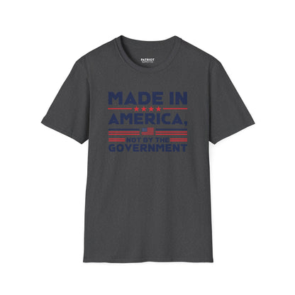 Made In America Not By The Government - Free Enterprise Statement T-Shirt
