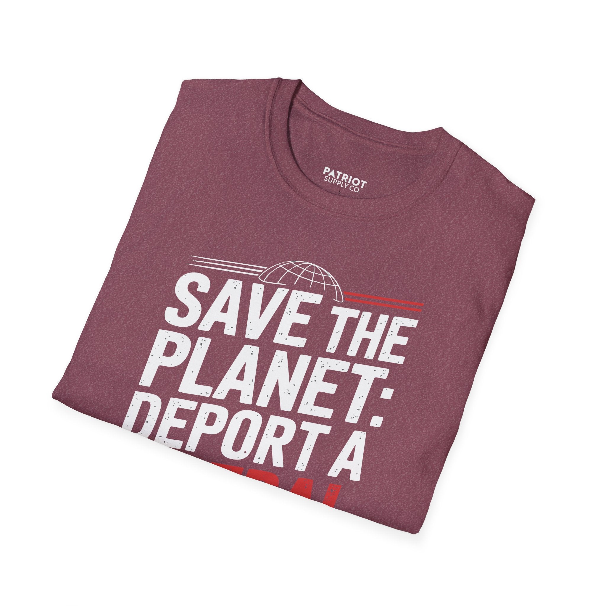 Save The Planet, Deport A Liberal - Conservative Environmental Humor T-Shirt