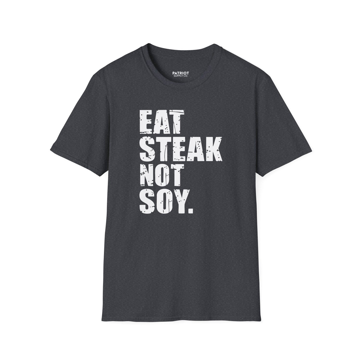 Eat Steak Not Soy - Conservative Anti-Vegan Statement T-Shirt