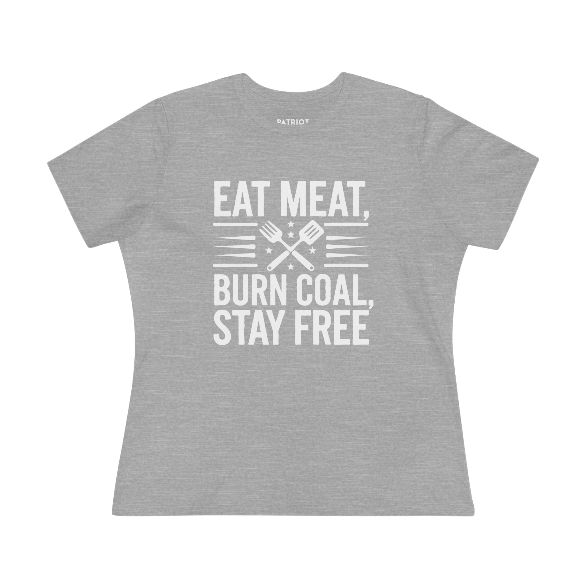 Eat Meat Burn Coal Stay Free Women&