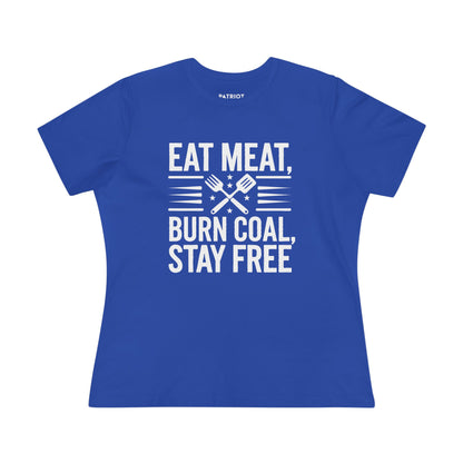 Eat Meat Burn Coal Stay Free Women&