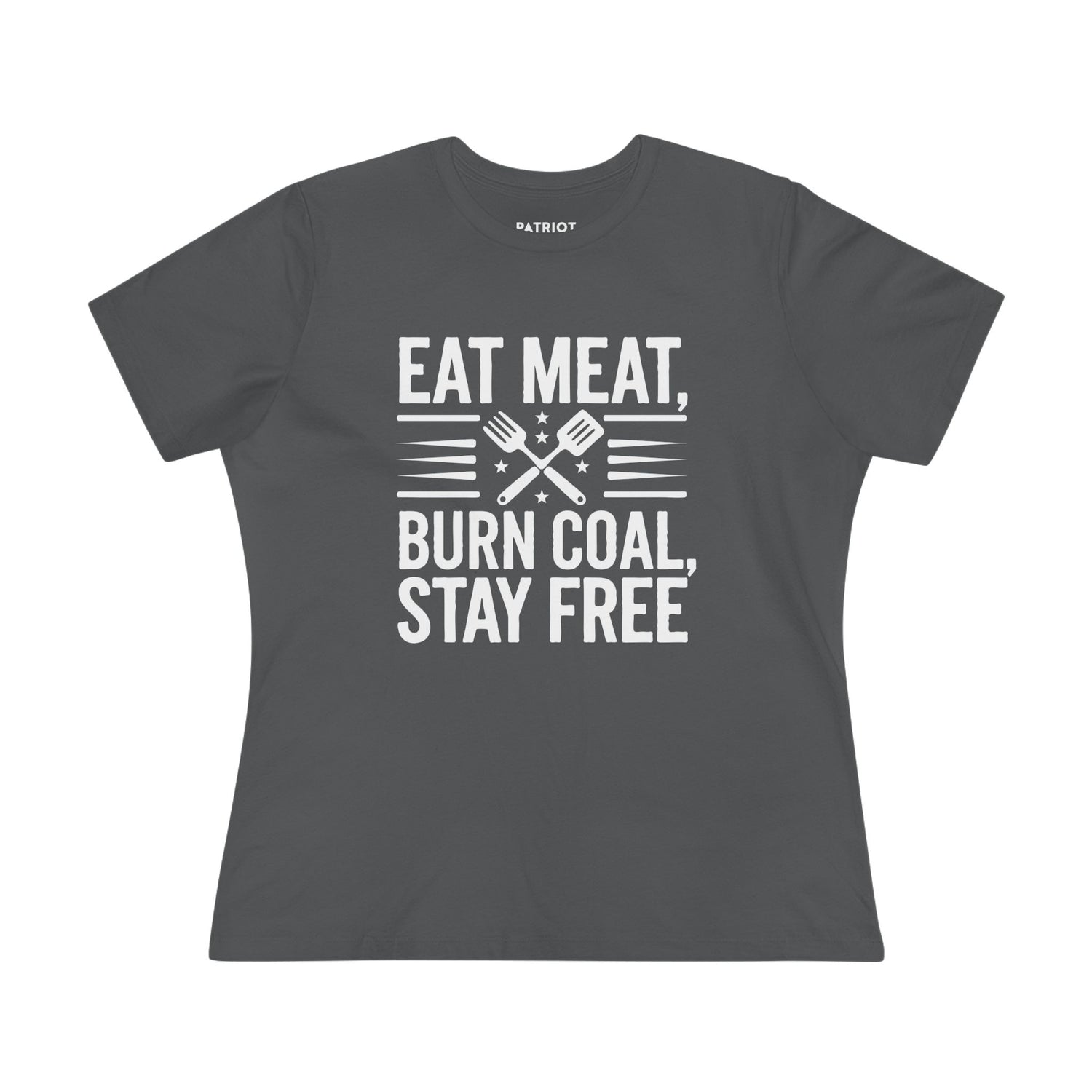 Eat Meat Burn Coal Stay Free Women&