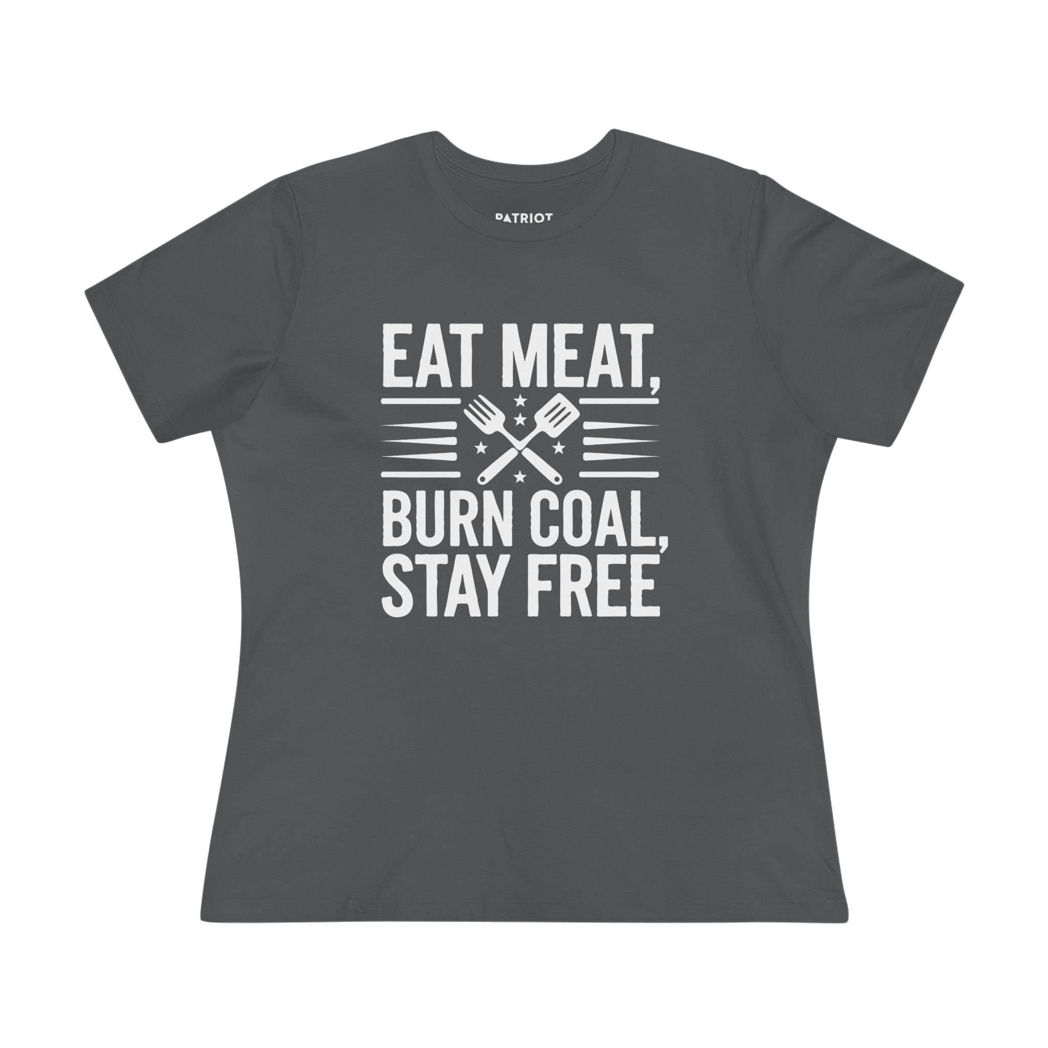 Eat Meat Burn Coal Stay Free Women&