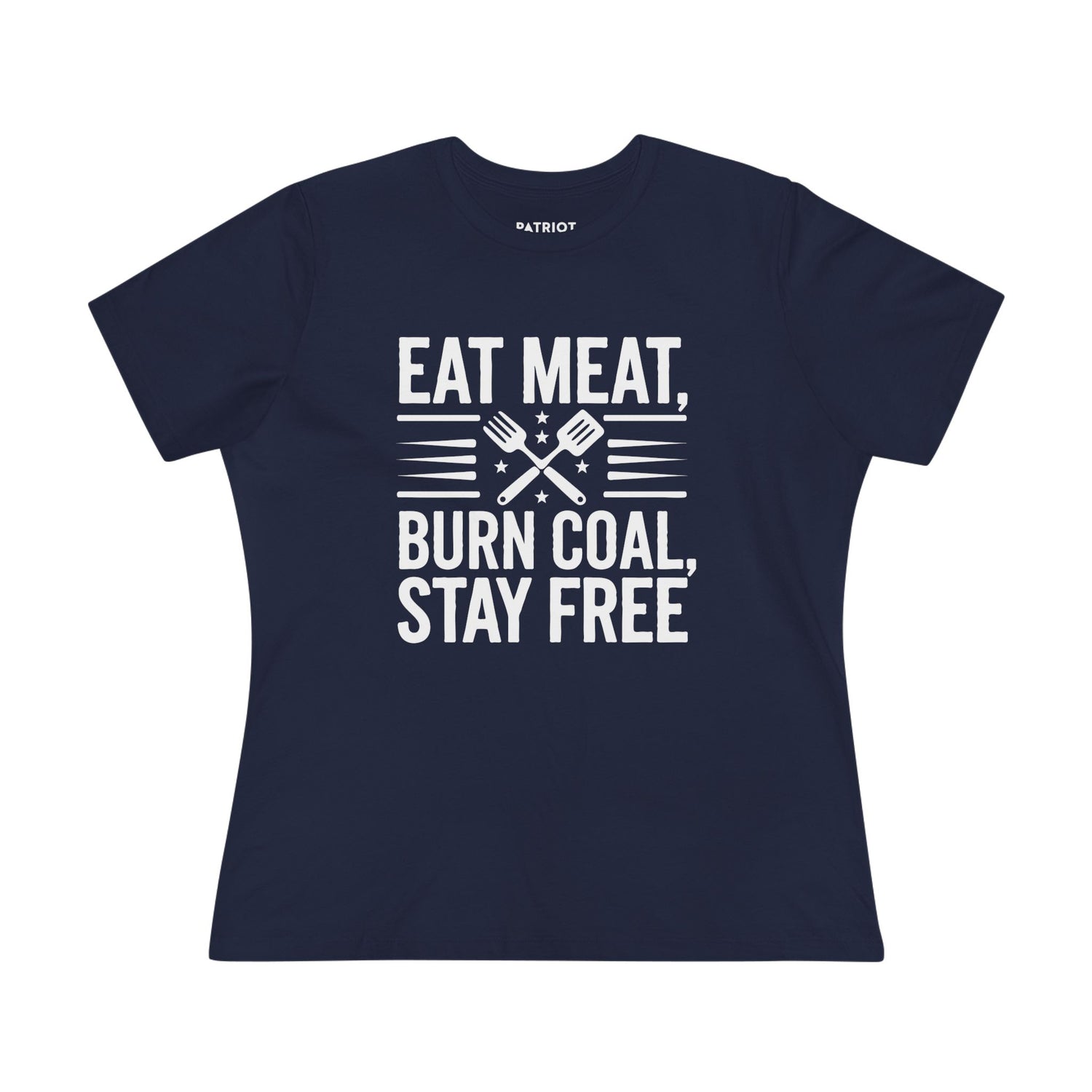 Eat Meat Burn Coal Stay Free Women&