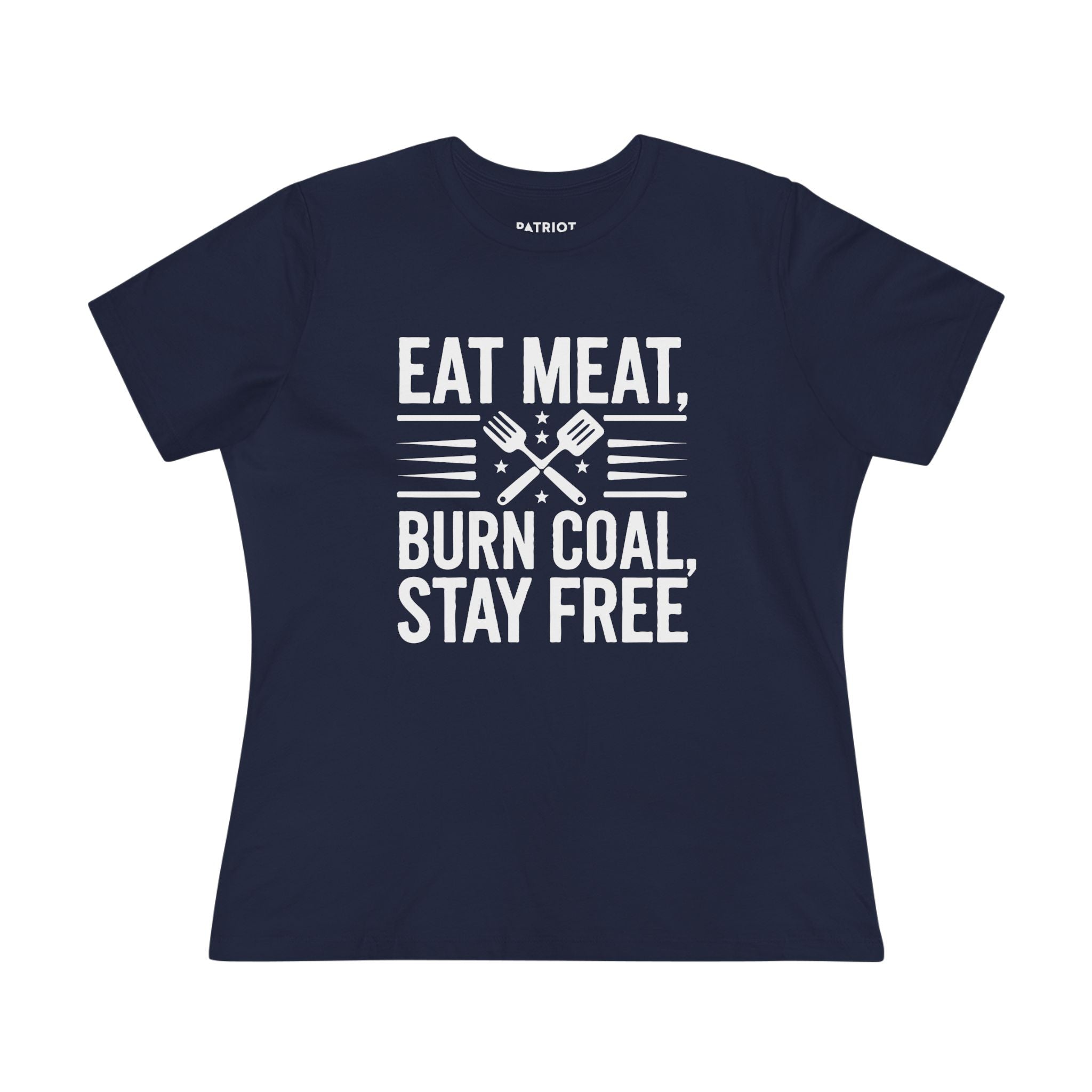 Eat Meat Burn Coal Stay Free Women&