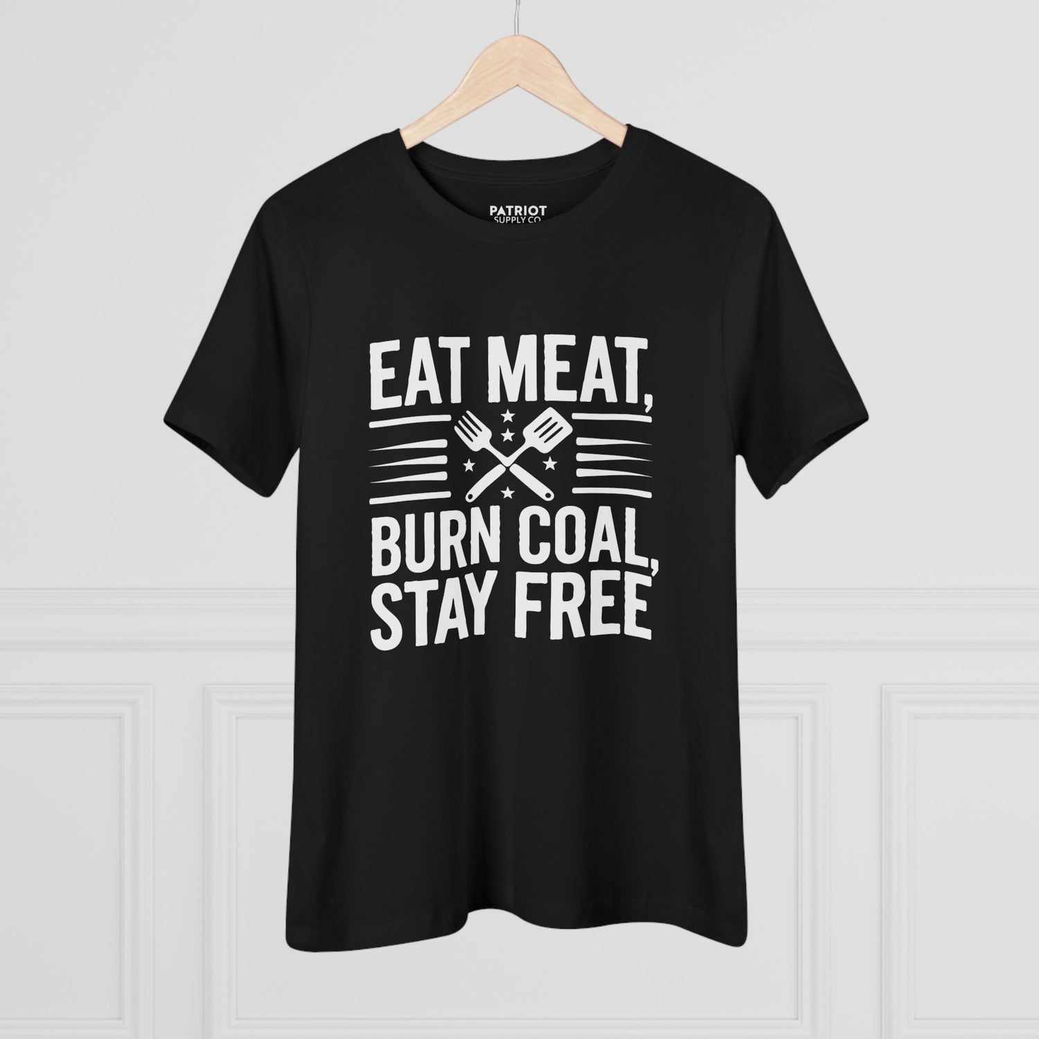 Eat Meat Burn Coal Stay Free Women&