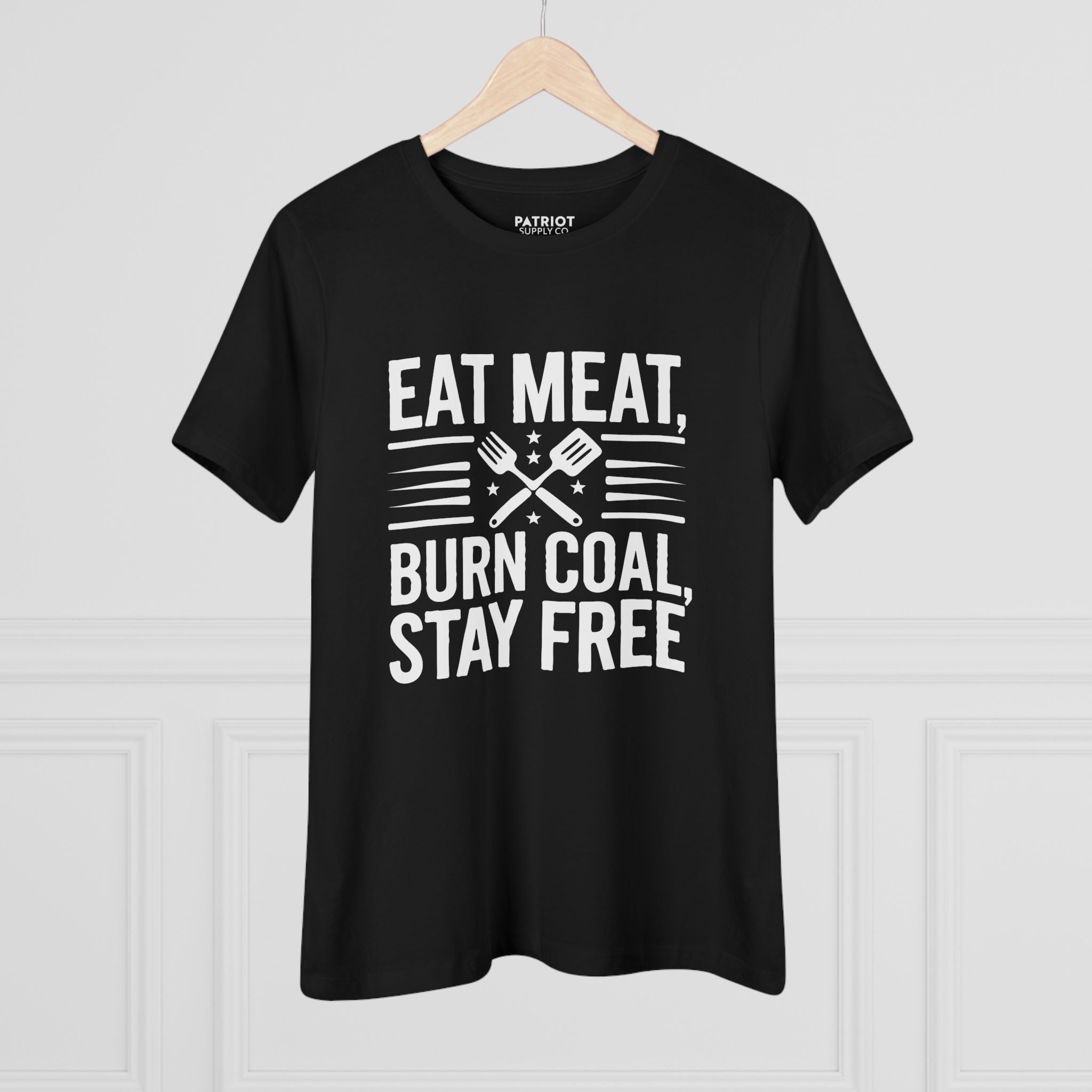 Eat Meat Burn Coal Stay Free Women&