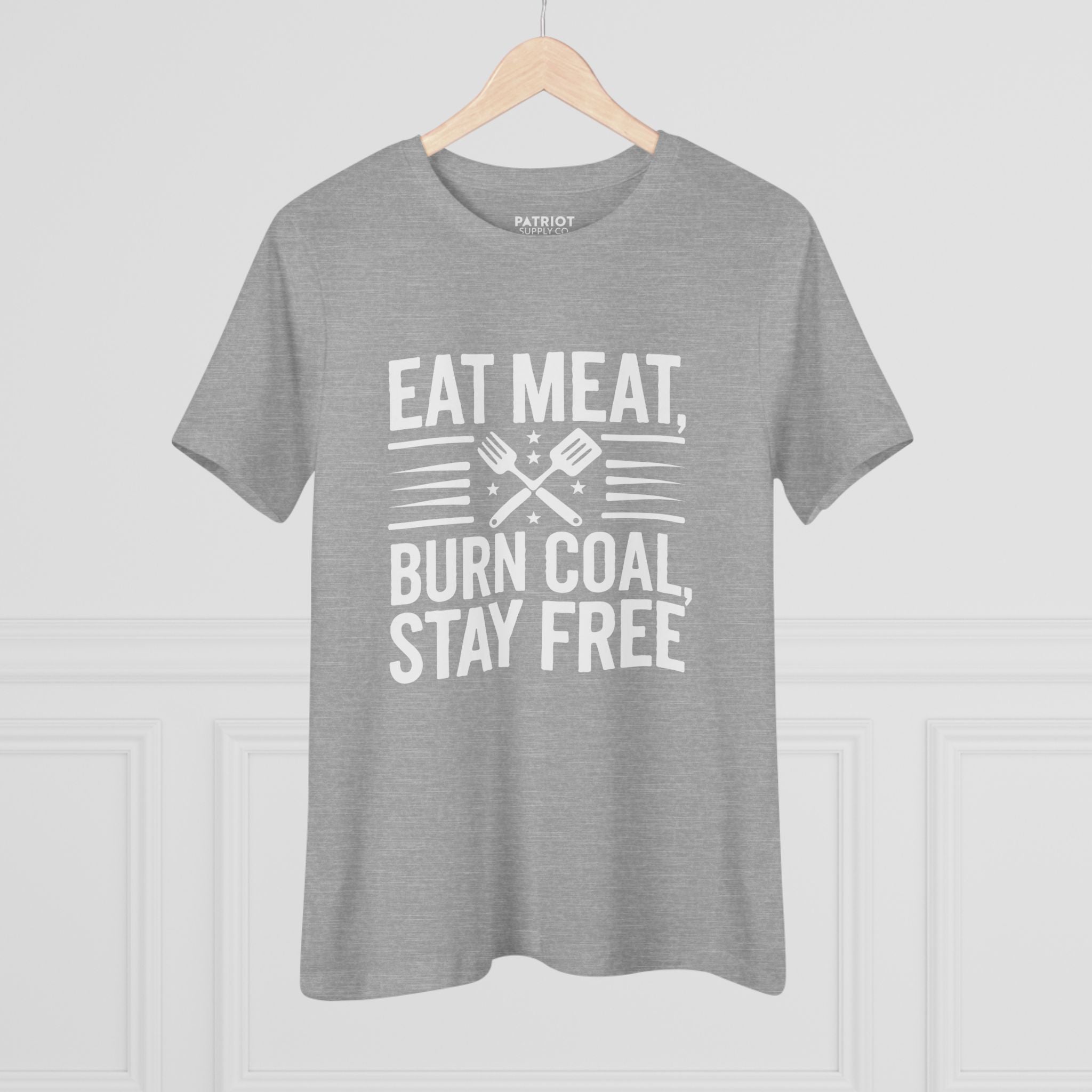 Eat Meat Burn Coal Stay Free Women&