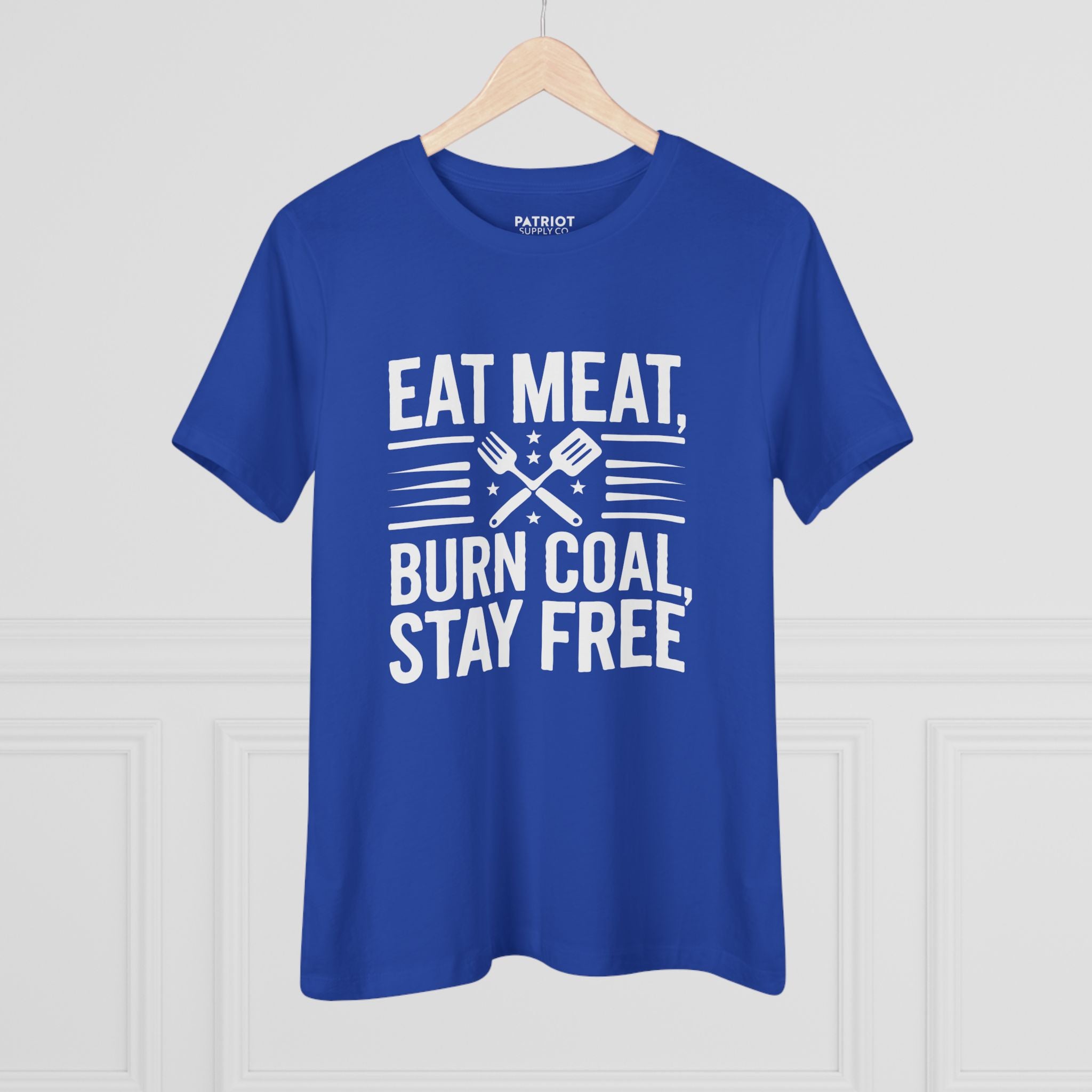 Eat Meat Burn Coal Stay Free Women&