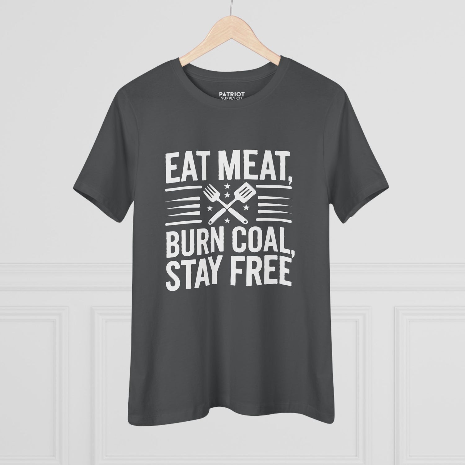 Eat Meat Burn Coal Stay Free Women&