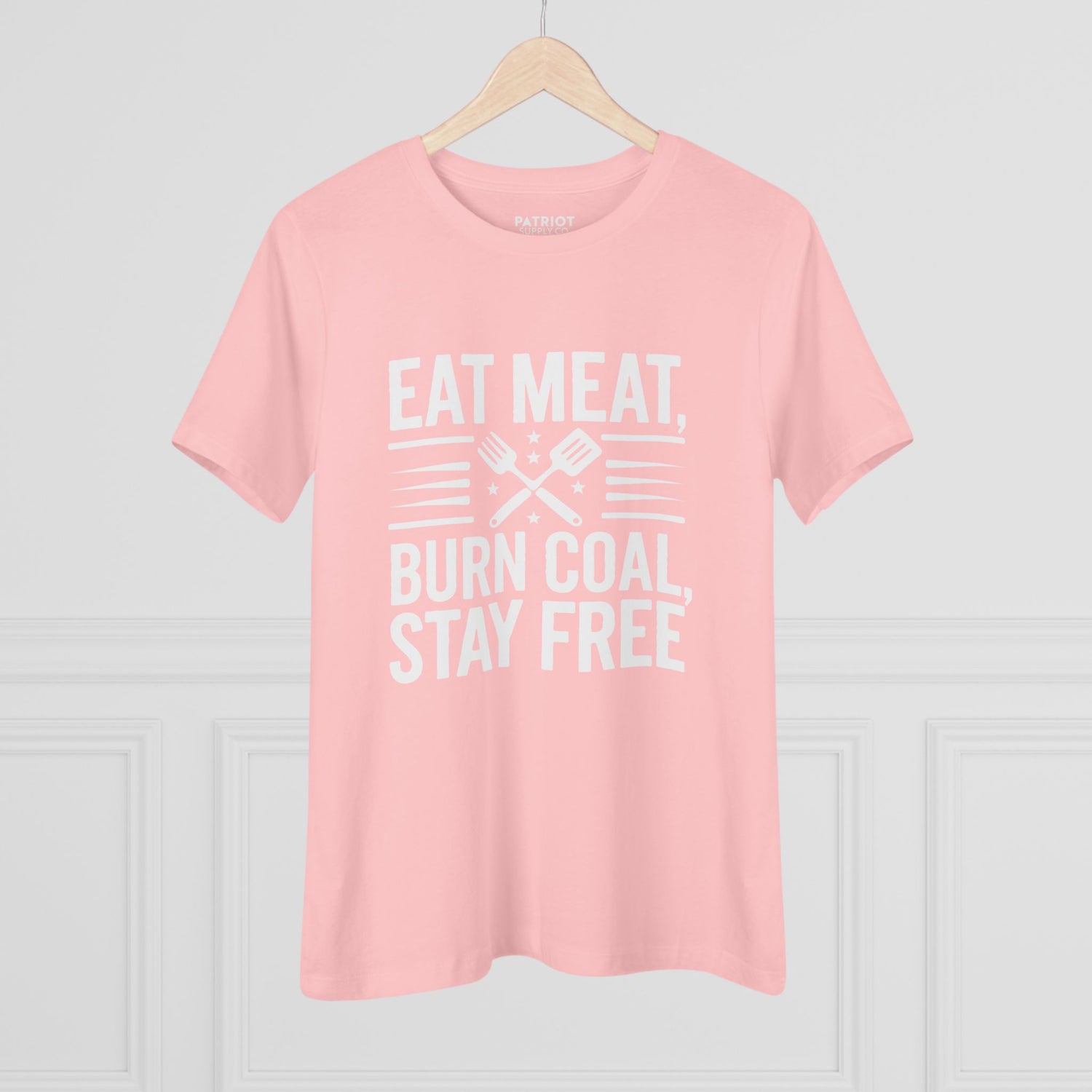 Eat Meat Burn Coal Stay Free Women&