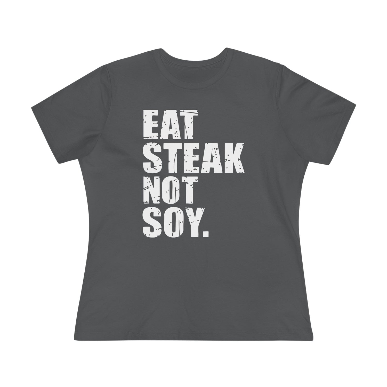 Eat Steak Not Soy Women&