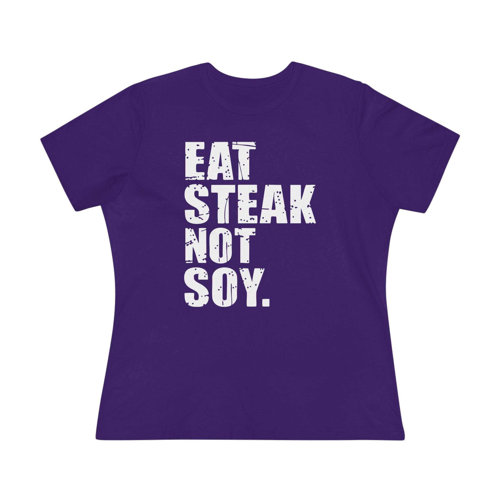 Eat Steak Not Soy Women&