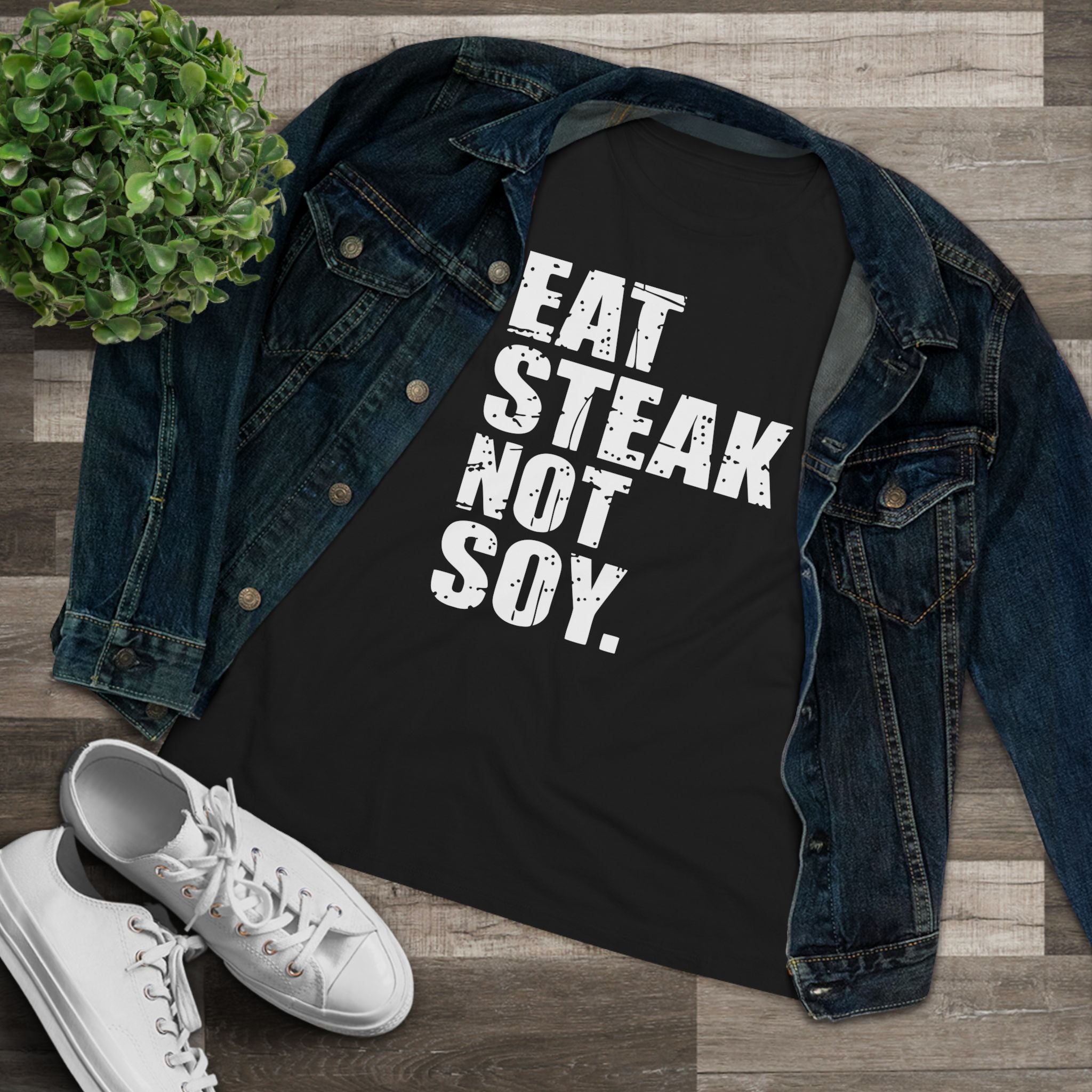 Eat Steak Not Soy Women&