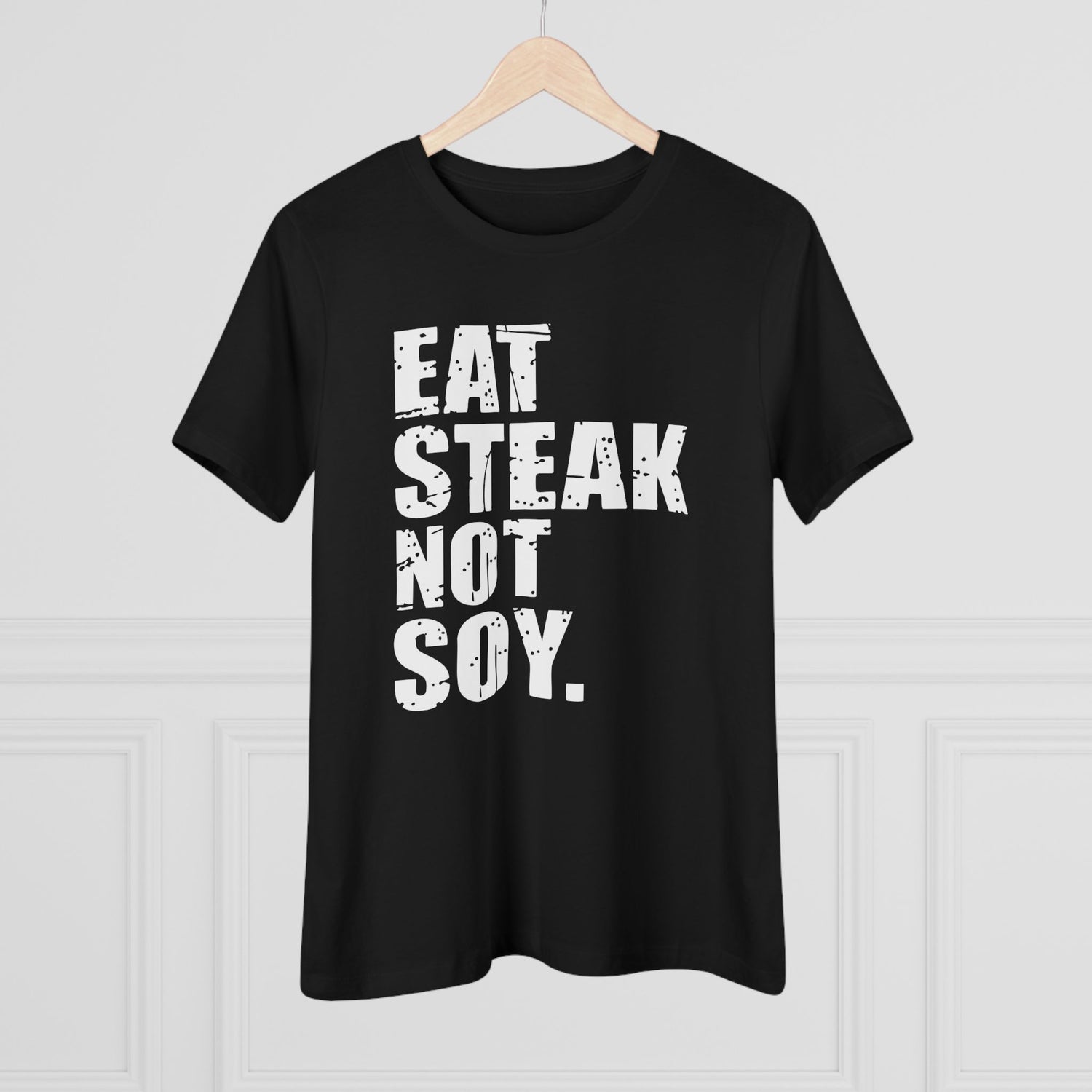 Eat Steak Not Soy Women&