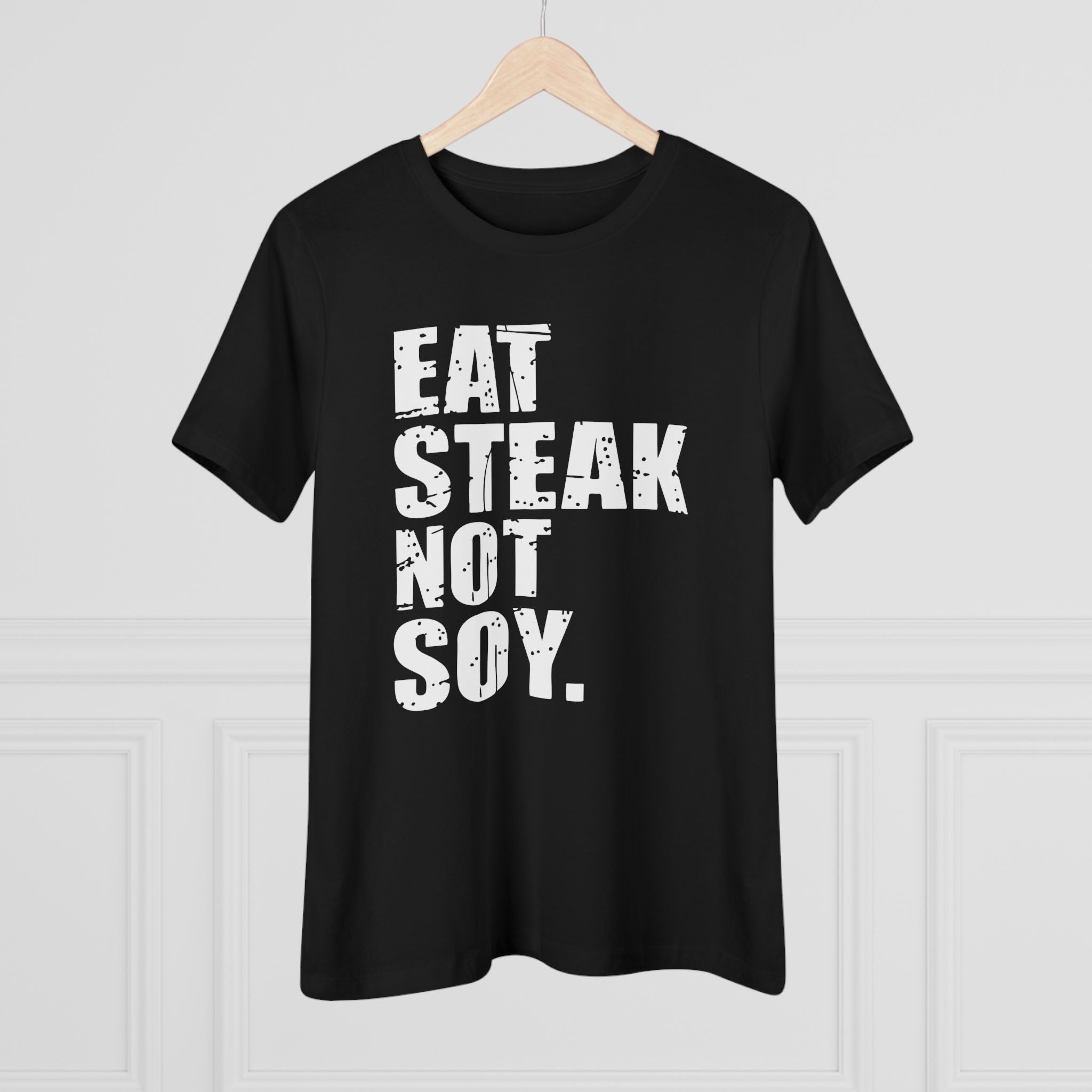 Eat Steak Not Soy Women&