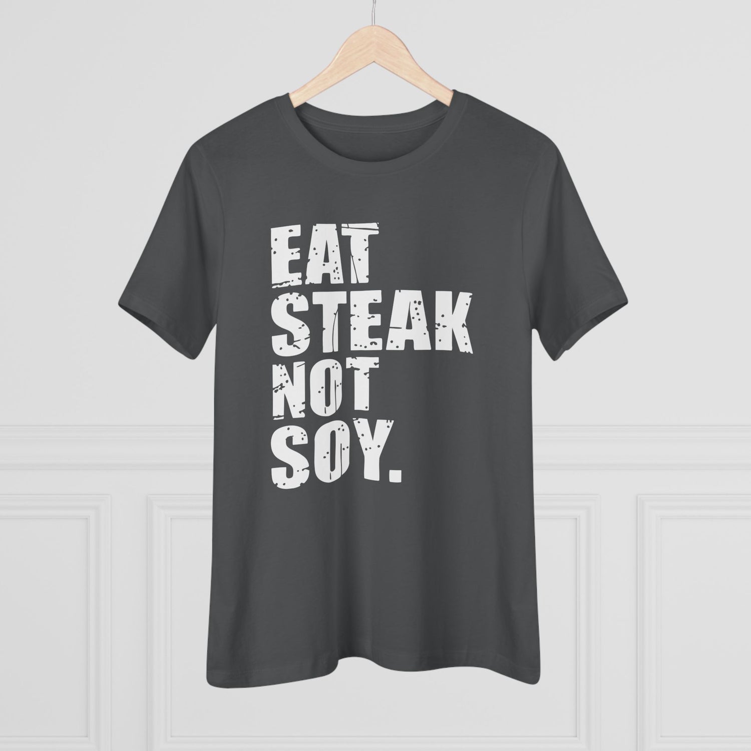 Eat Steak Not Soy Women&