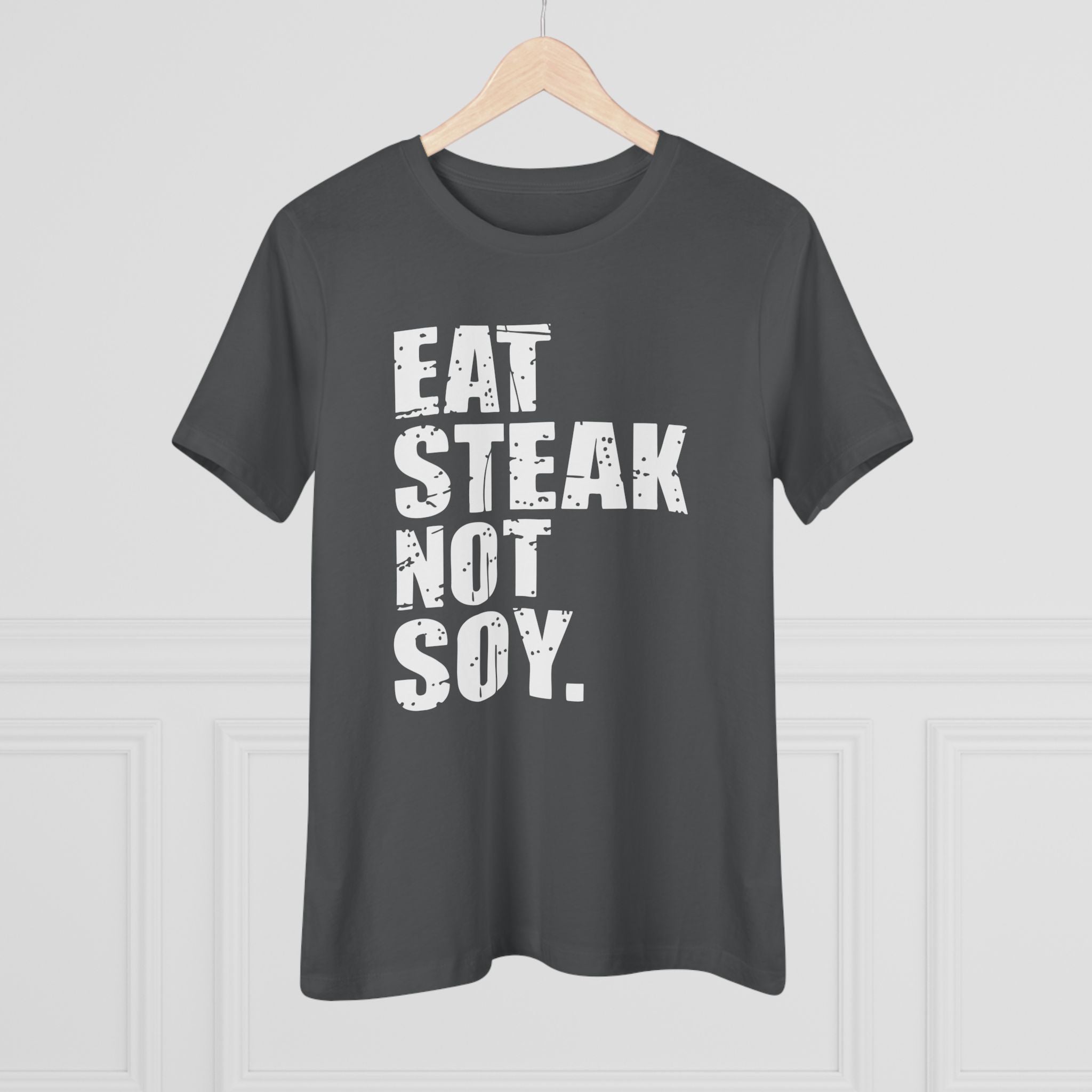 Eat Steak Not Soy Women&