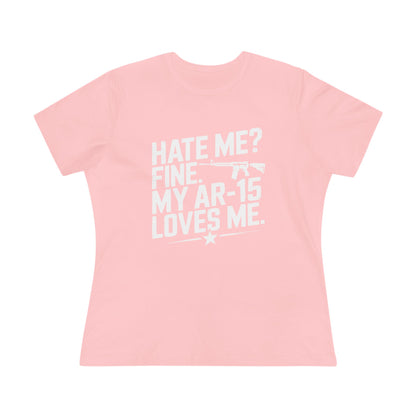 Hate Me Fine My AR-15 Loves Me Women&